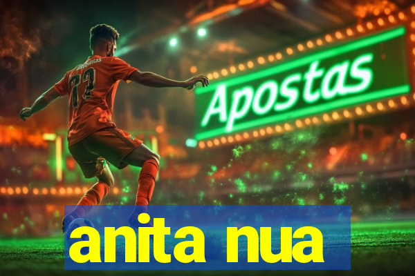 anita nua